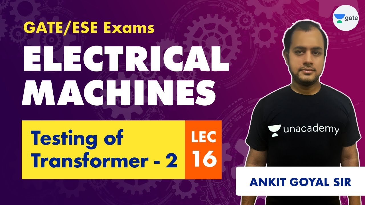 Electrical Machines | Lec 16 | Testing of Transformer (Part 2) | GATE Electrical Engineering