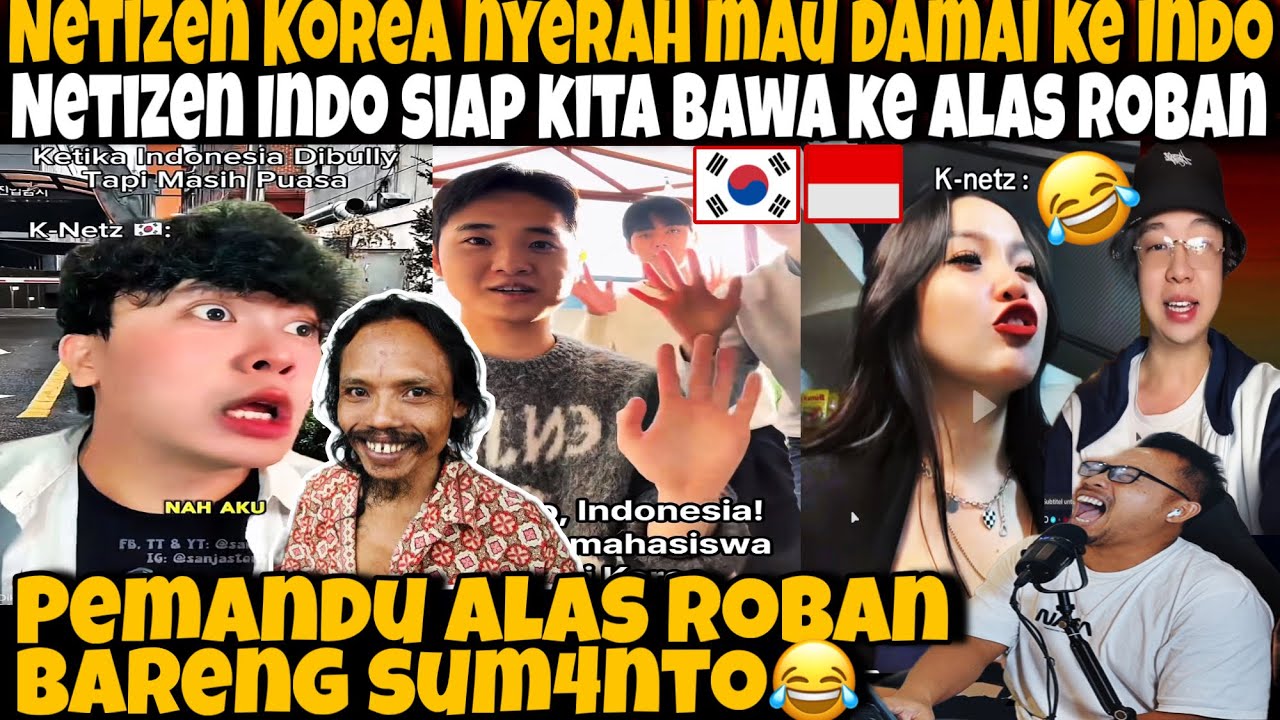 NETIZEN KOREA NYERAH‼️MAU DAM4I DATANG KE INDO-NETIZEN INDO KITA BAWA KE ALAS ROBAN DI PANDU SUM4NTO