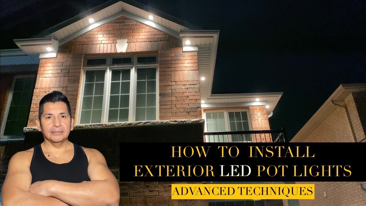 How to Install Exterior LED Pot Lights - Advanced Techniques