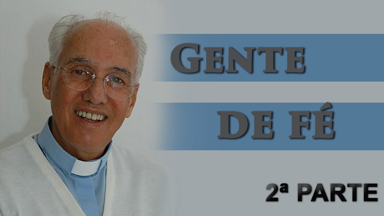 Gente de Fé com Monsenhor Jonas Abib -  Parte II