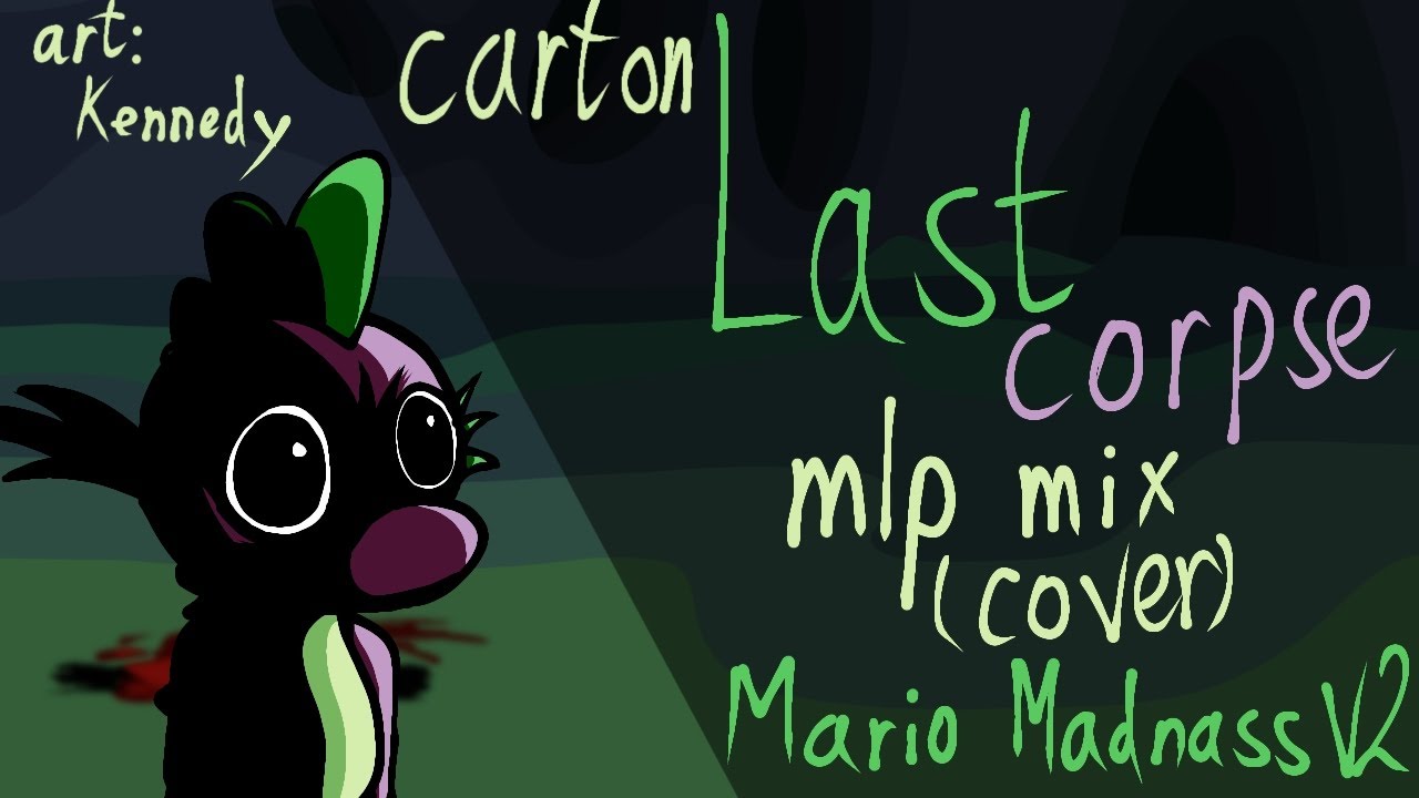 LAST CORPSE (Mlp mix [cover]) (Mario Madness v2)