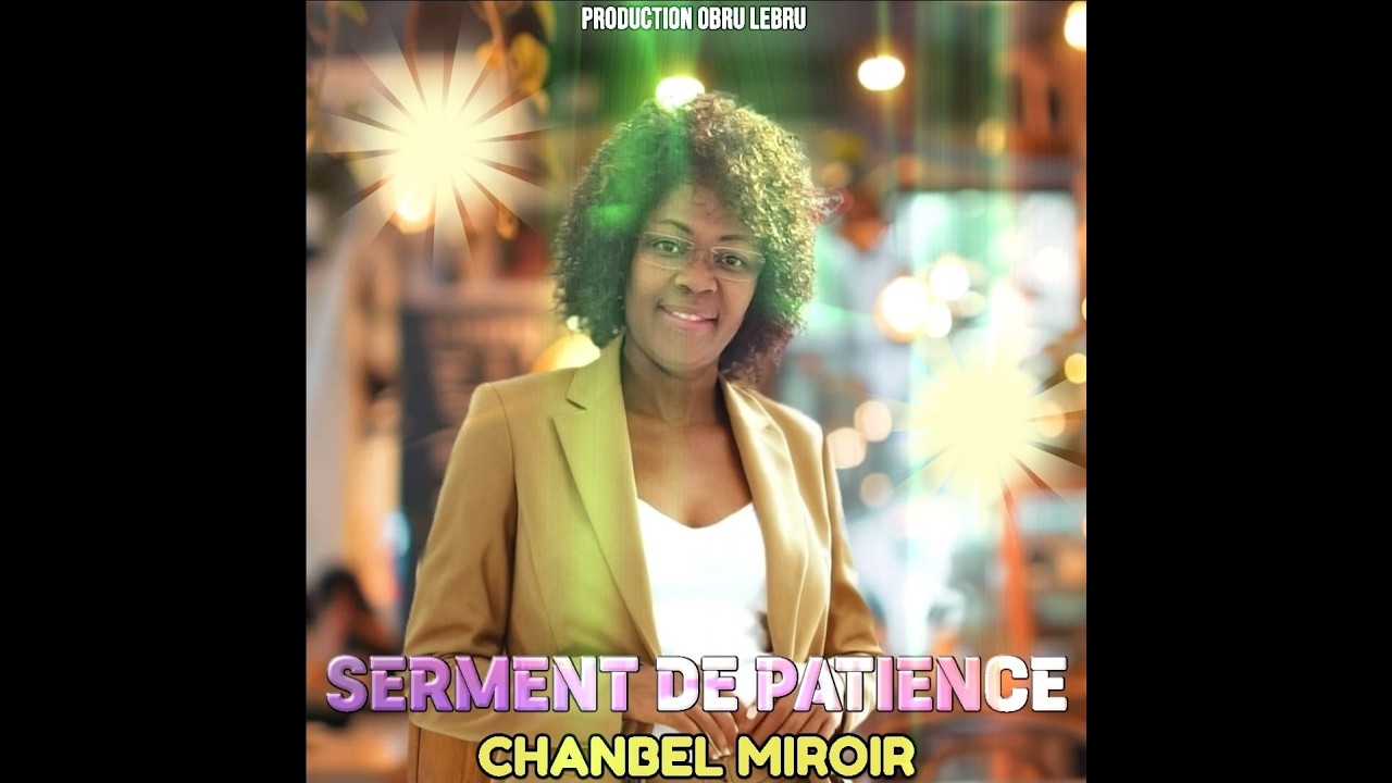 CHANBEL MIROIR - SERMENT DE PATIENCE