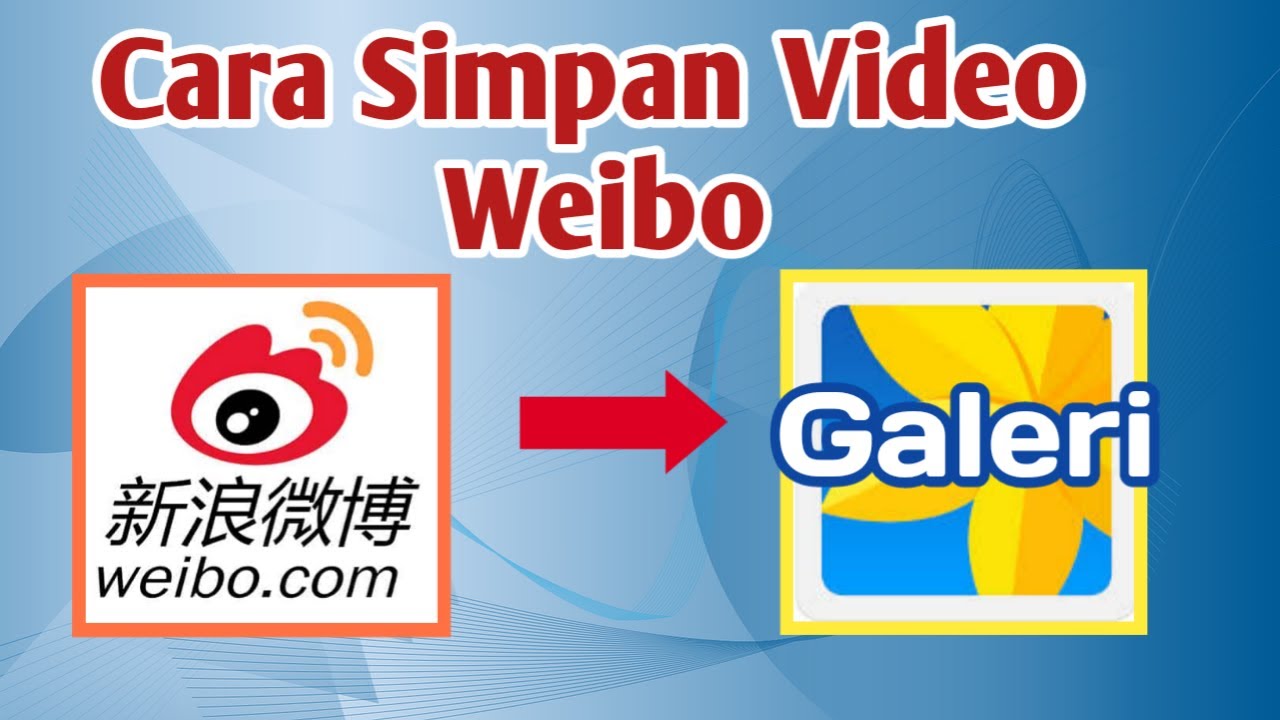 Cara Simpan Video Weibo Ke Galeri