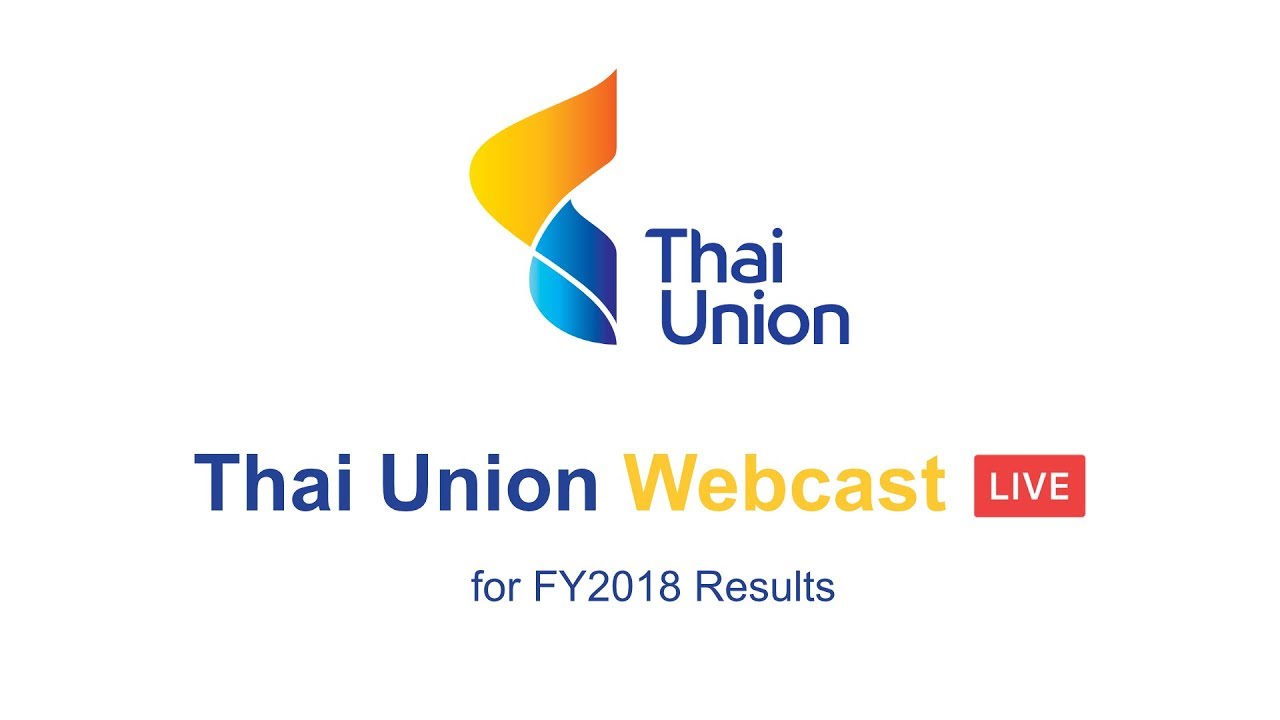 Thai Union’s Live Webcast for FY2018 Results