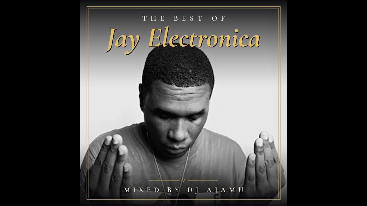 The Best of Jay Electronica