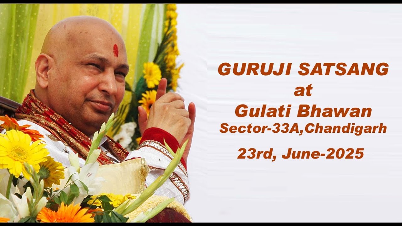 SHIVRATRI SATSANG OF GURUJI MAHARAJ AT GULATI BHAWAN, SECTOR -33A, CHANDIGARH, ON-23rd, JUNE - 2025