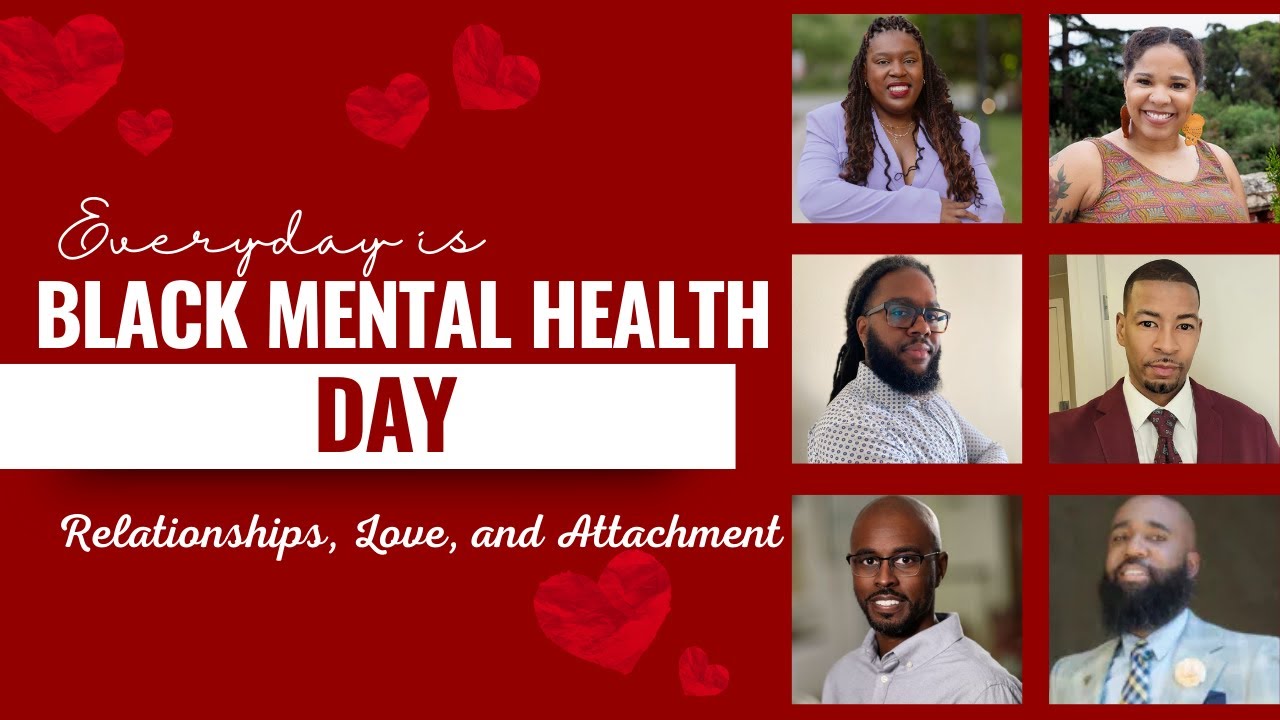 Every Day is Black Mental Health Day- Relationships, Love, and Attachment
