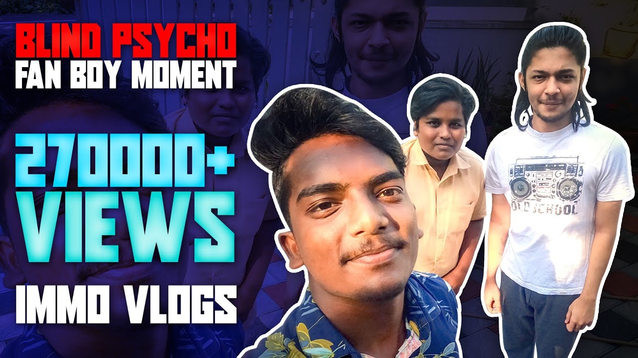 Blind psycho യെ വീട്ടിൽ പോയി കണ്ടപ്പോൾ, Fanboymoment