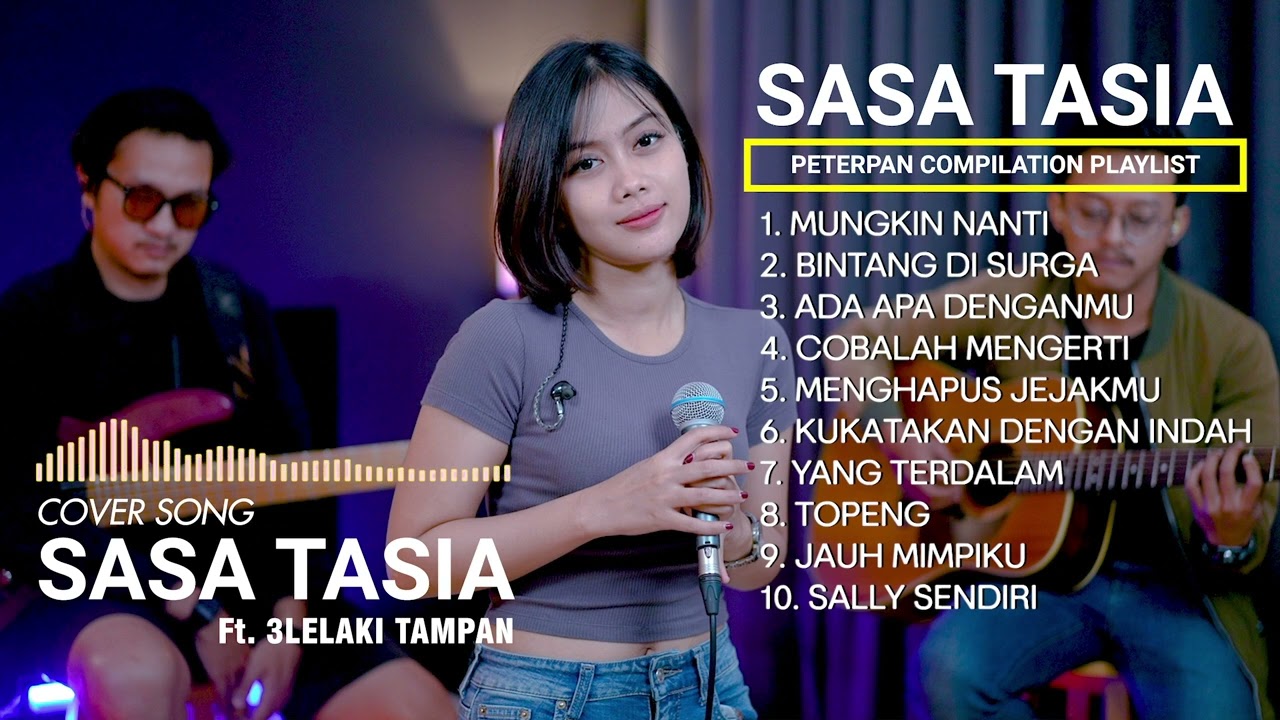 TOP 10 COVER PETERPAN by SASA TASIA ft 3LELAKITAMPAN || YANG TERDALAM || MUNGKIN NANTI