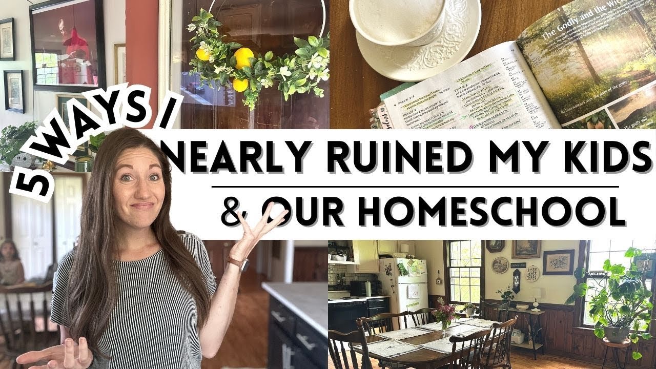 5 Ways I Nearly Ruined My Kids & Our Homeschool 🙈 Veteran Homeschool Mom Insight