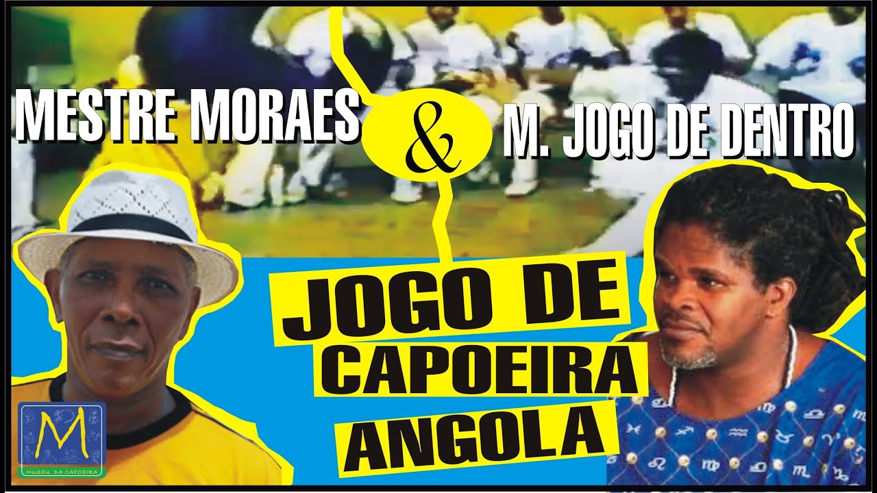 Espetacular Jogo de Capoeira Angola - Mestre Moraes e Mestre Jogo de Dentro -  Memórias da Capoeira