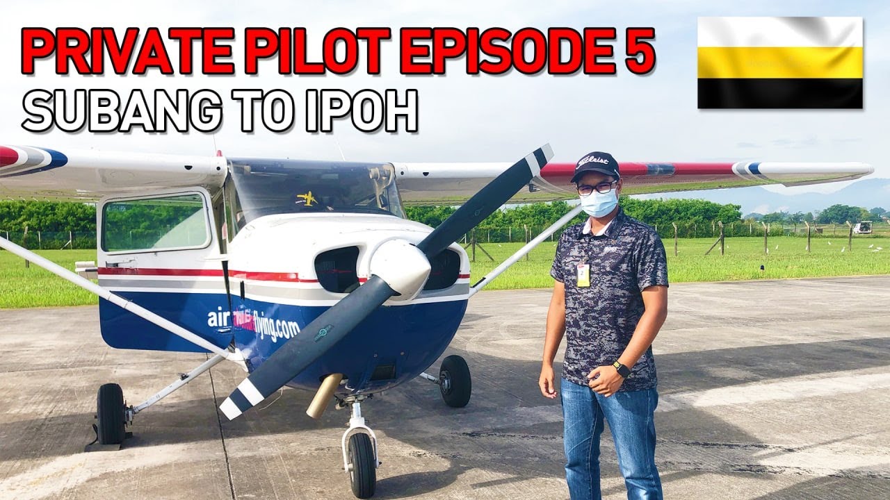 Private Pilot Episode 5: Subang to Ipoh