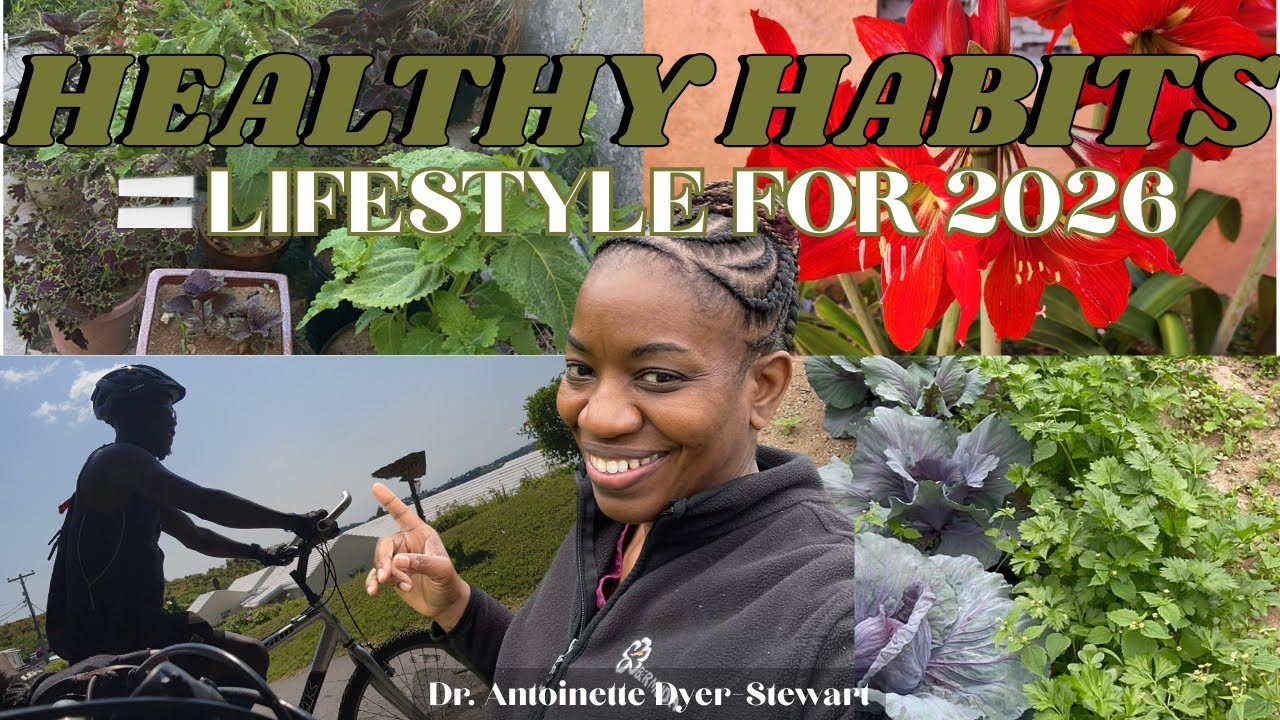 HEALTHY HABITS = LIFESTYLE FOR 2026 | ANTOINETTE DYER-STEWART