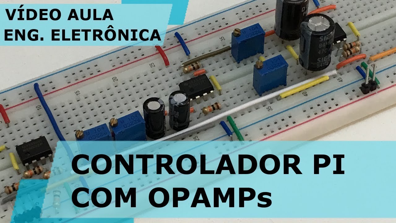 PROJETO DE CONTROLADOR PI COM AMPLIFICADORES OPERACIONAIS | Vídeo Aula #198