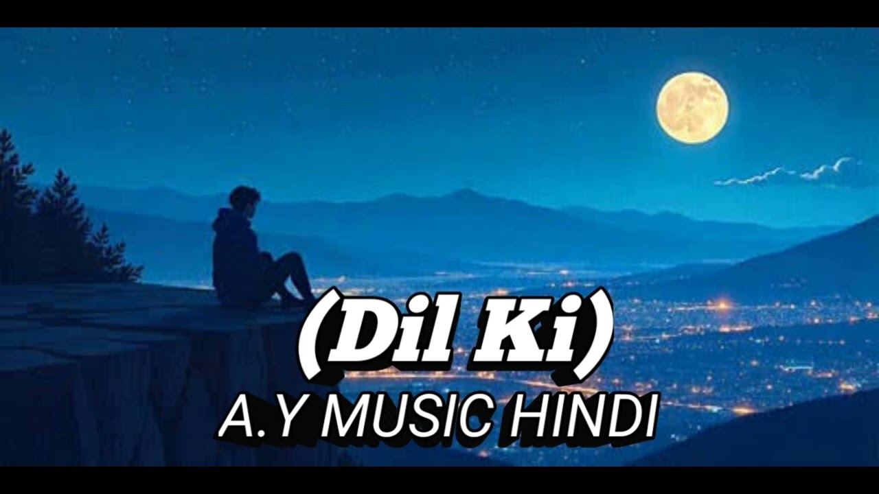 Dil ki [A.Y MUSIC HINDI]#song #newsong #bolleywoodsong #bollywoodcoversongs #love #bollywoodsongs 