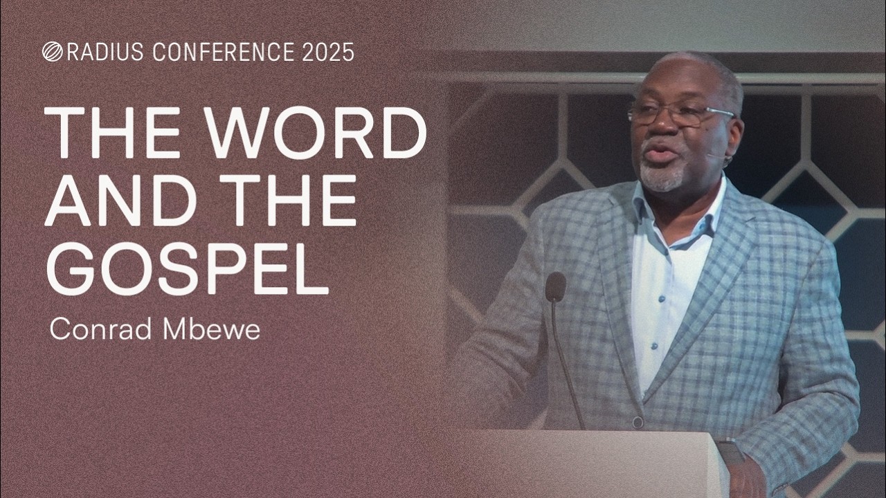 The Word and the Gospel — Conrad Mbewe | Radius Conference 2025