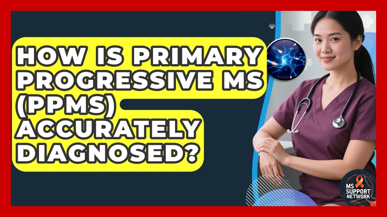 How Is Primary Progressive MS (PPMS) Accurately Diagnosed? - MS Support Network