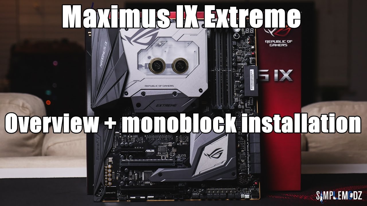 ASUS Maximus IX Extreme - Full Overview & Monoblock Installation