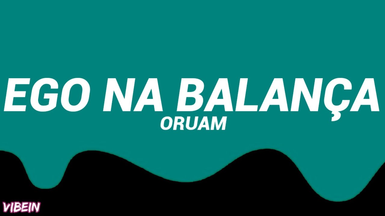 Oruam - Ego Na Balança (Letra/Legendado)