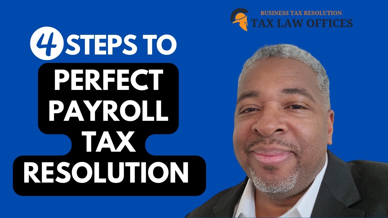4 Steps to a Perfect Payroll Tax Resolution