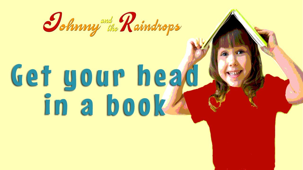 'Get your Head in a Book' | Johnny & the Raindrops | Reading song