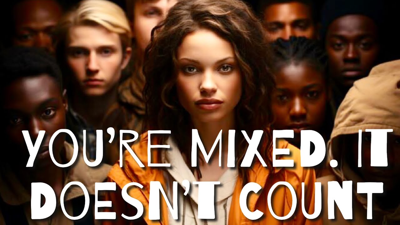 YOU DON’T COUNT, YOU’RE MIXED: Subtle Racist Remarks #Mixed People Hear