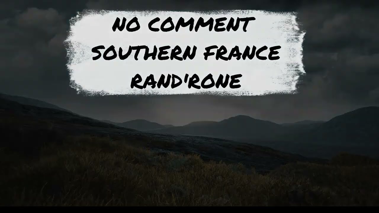 NO COMMENT SOUTHERN FRANCE RAND'RONE