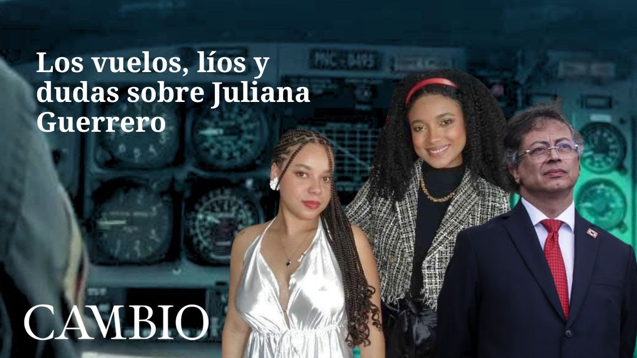Los vuelos, l&iacute;os y dudas sobre Juliana Guerrero | CAMBIO