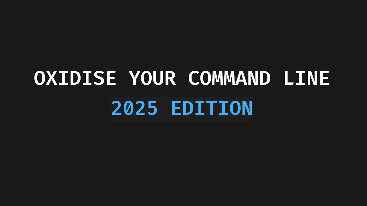 Oxidise Your Command Line (2025 Edition)