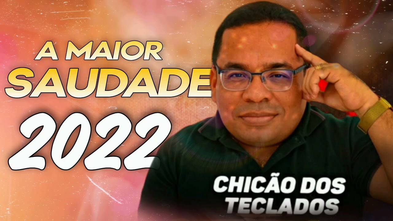 A MAIOR SAUDADE - CHICÃO DOS TECLADOS - 2022 - LANÇAMENTO
