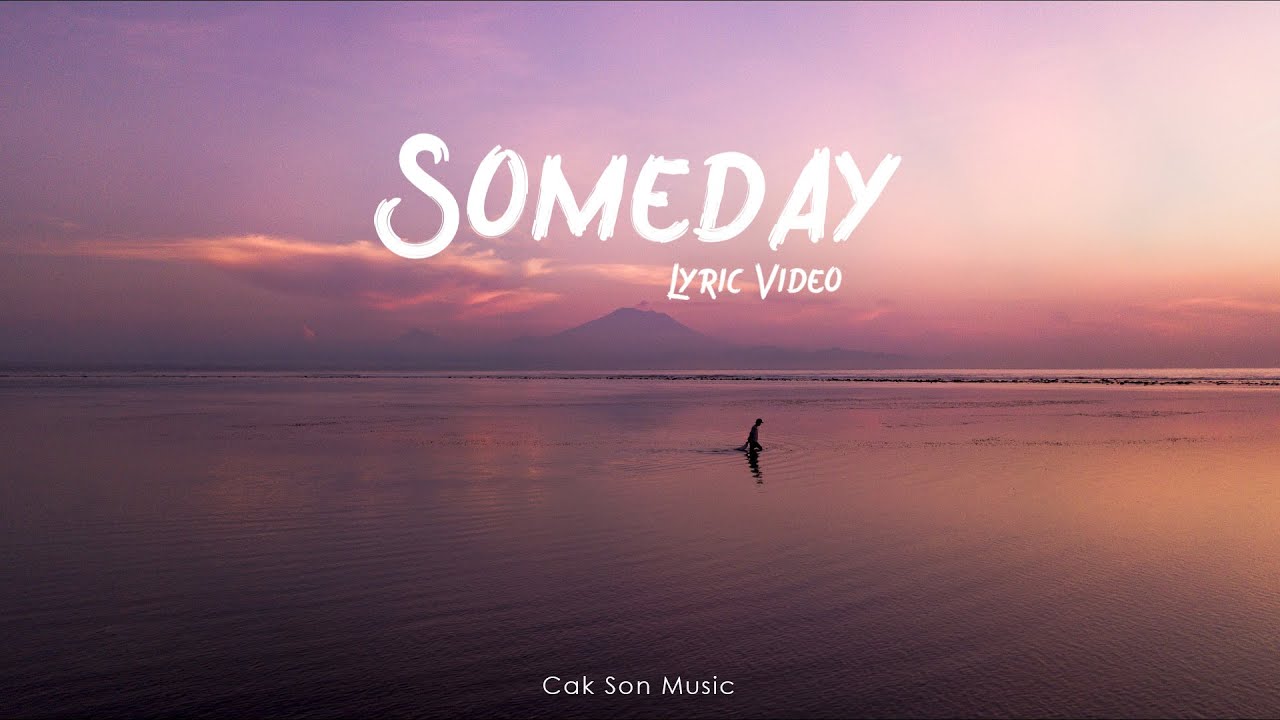 SOMEDAY (Lyric Video) | Cak Son Music