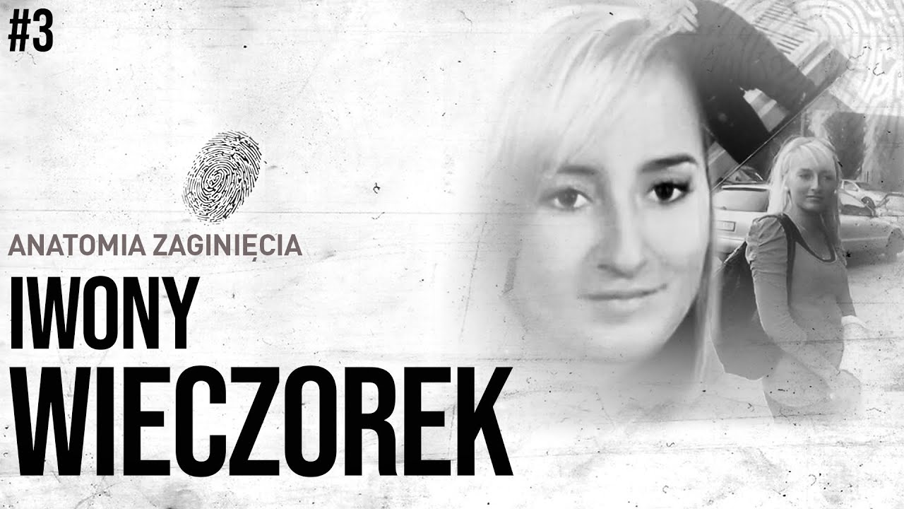 ANATOMIA ZAGINIĘCIA  IWONY WIECZOREK - BYŁY CHŁOPAK IWONY...