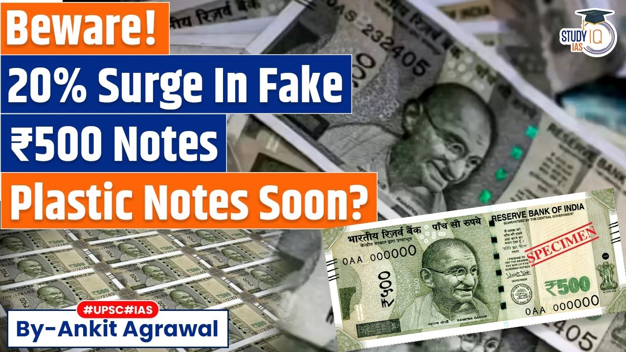 Fake Rs 500 notes surge 20%, Plastic Notes Soon? Ankit Agrawal Study IQ