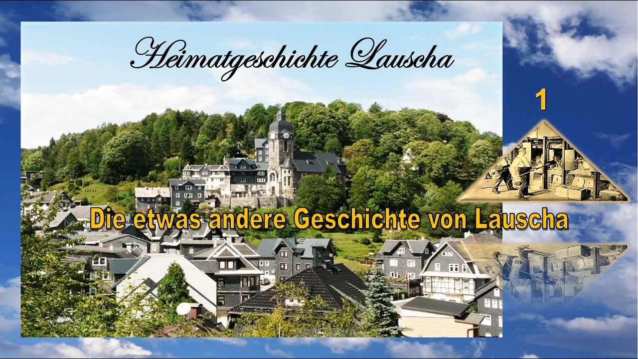Heimatgeschichte Lauscha - 1.  Die etwas andere Geschichte von Lauscha