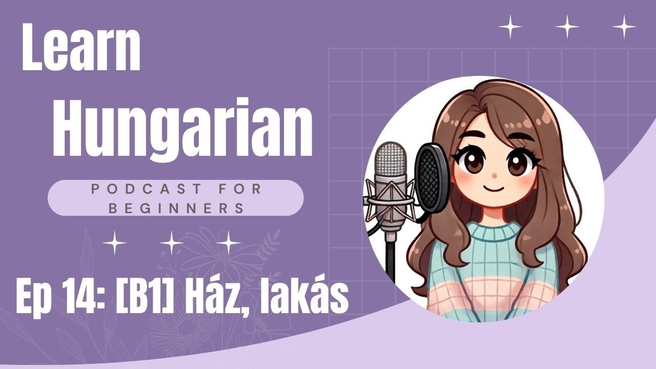 Hungarian Podcast for Beginners: [B1] Ház, lakás (SUB)
