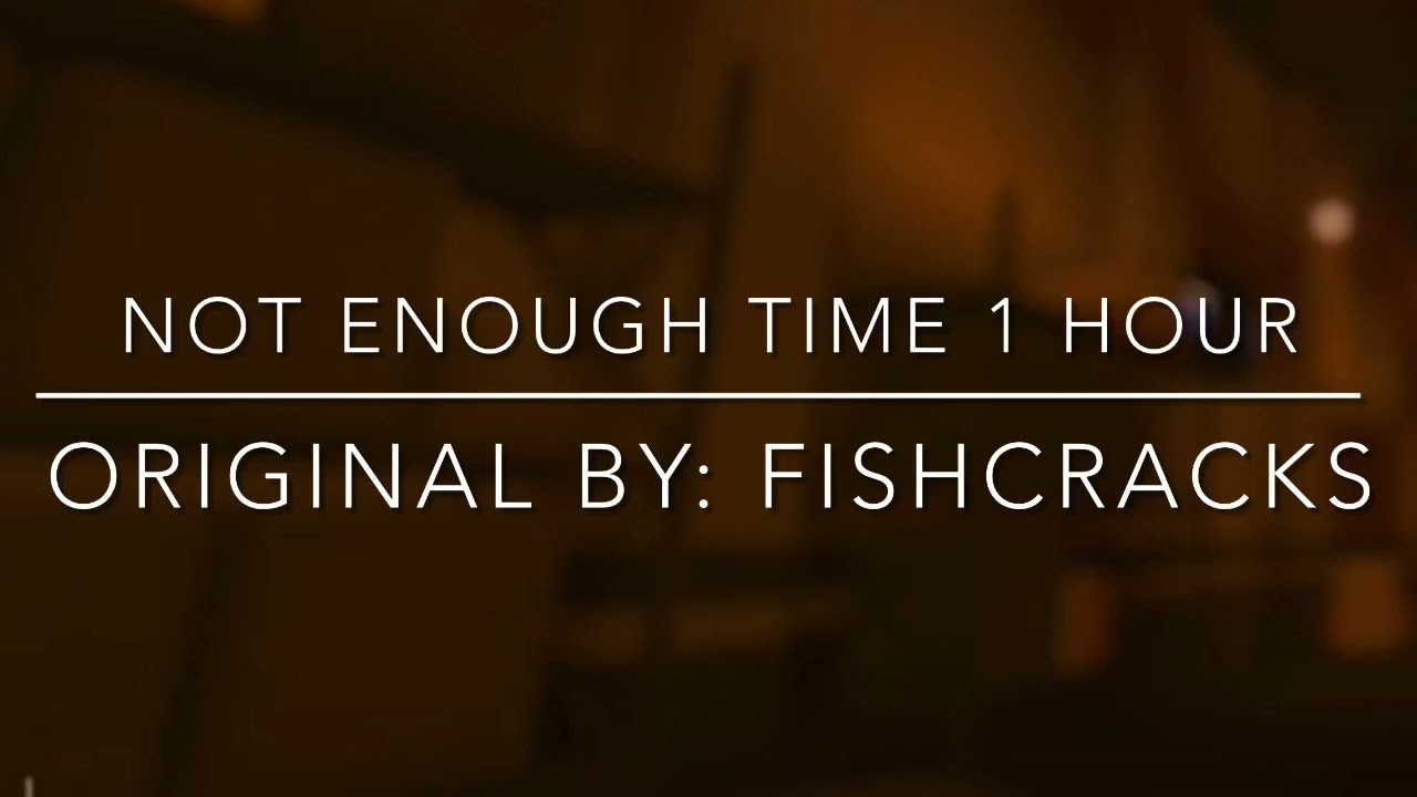 Not Enough Time 1 hour [Kaiju Paradise]