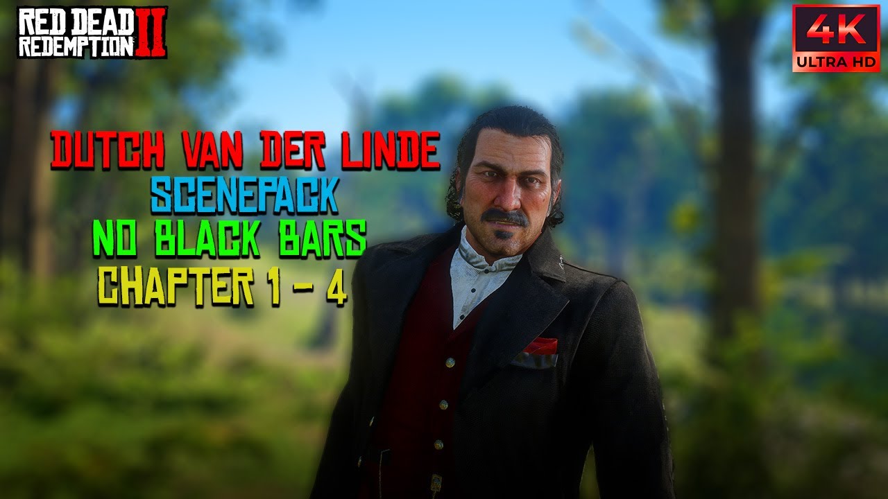 Dutch Van Der Linde Scenepack Chapter 1 - 4 (PC 4K 60fps No Black Bars)