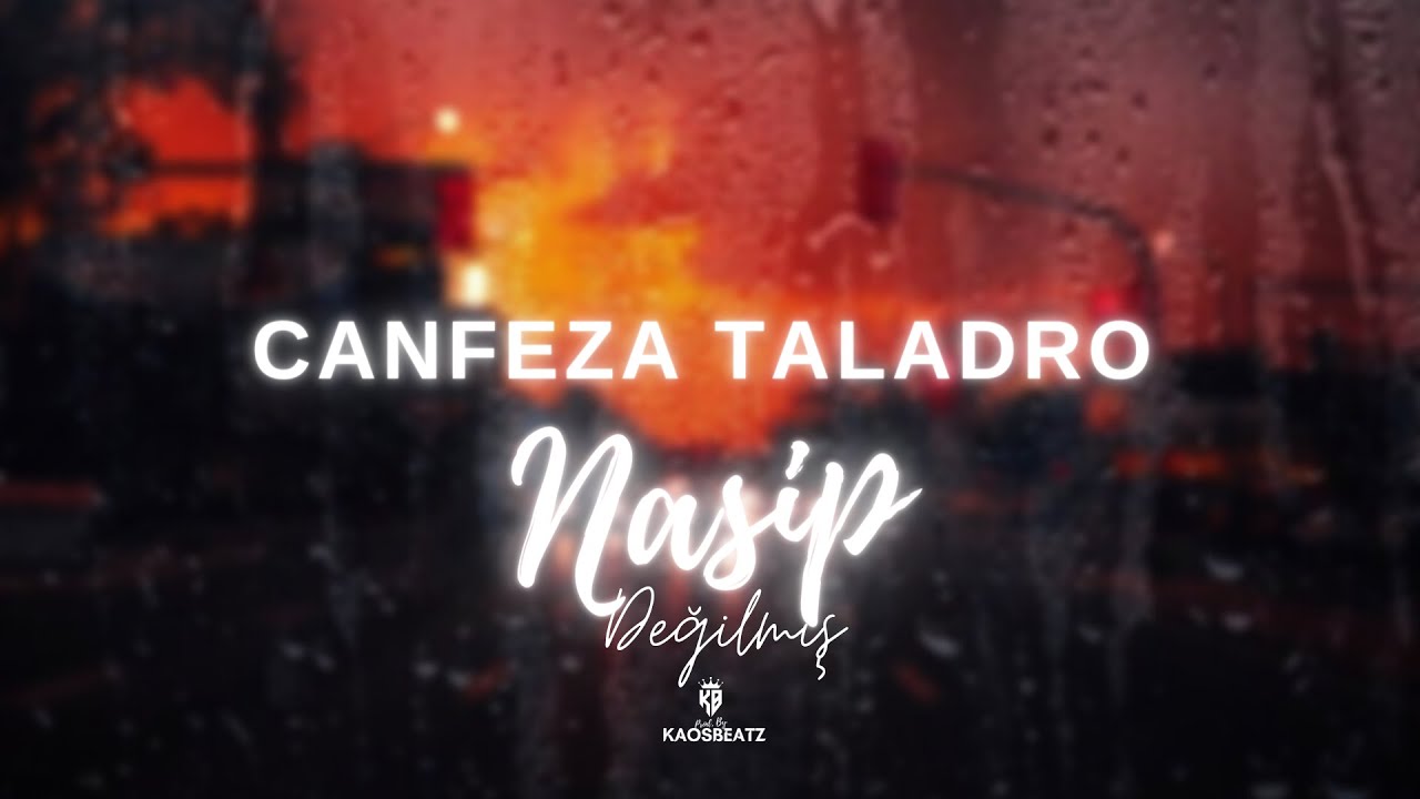 Taladro & Canfeza -  Nasip Değilmiş (Mix) Prod. By KaosBeatz