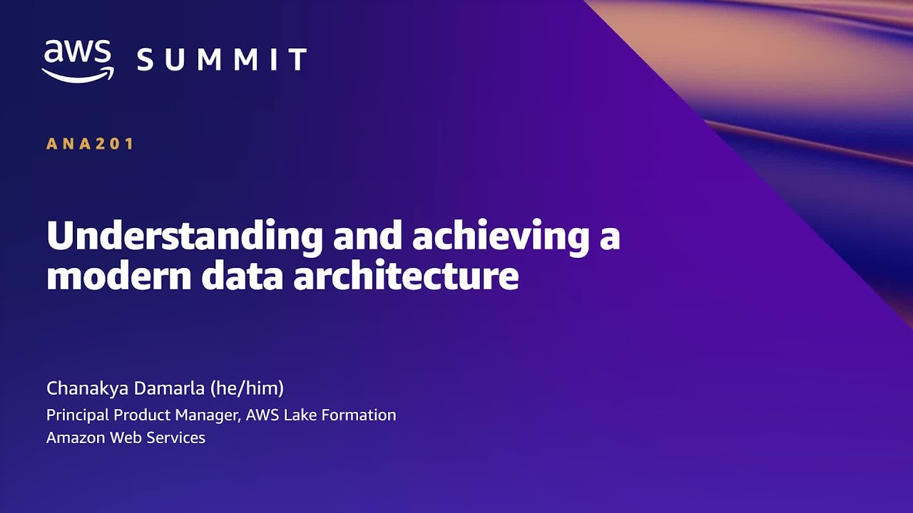 AWS Summit SF 2022 - Understanding and achieving a modern data architecture (ANA201)