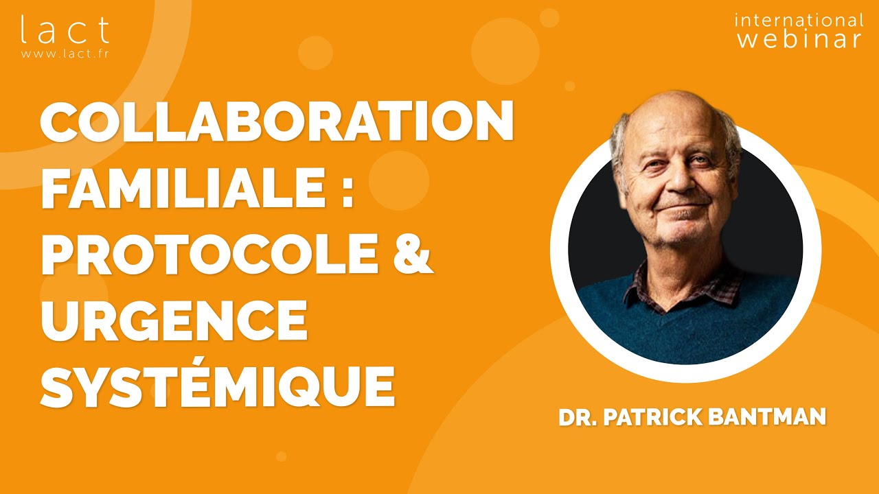 Dr. Patrick BANTMAN - Collaboration Familiale : Protocole et urgence de l'approche systémique