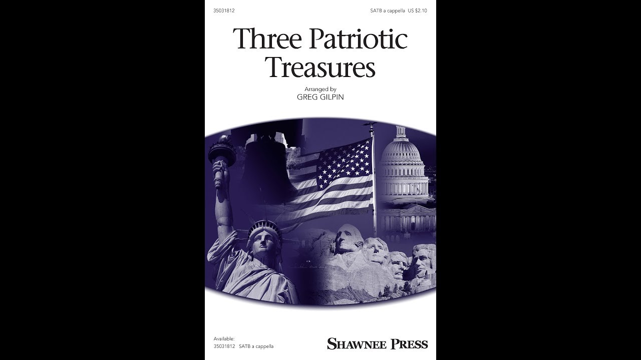 Three Patriotic Treasures (SATB Choir) - Arranged by Greg Gilpin