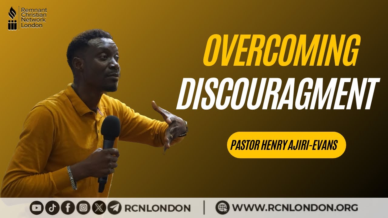 Overcoming Discouragement - Pastor Henry Ajiri-Evans