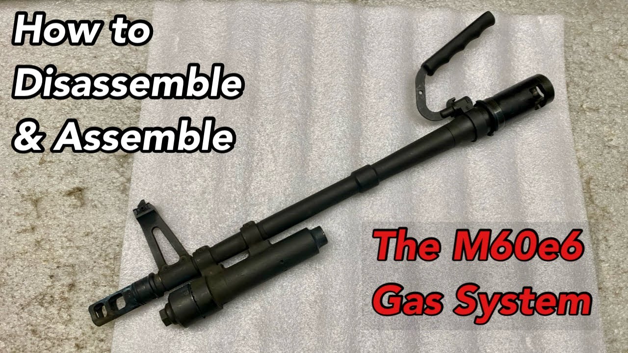 How to Disassemble and Assemble the M60e6 Gas System
