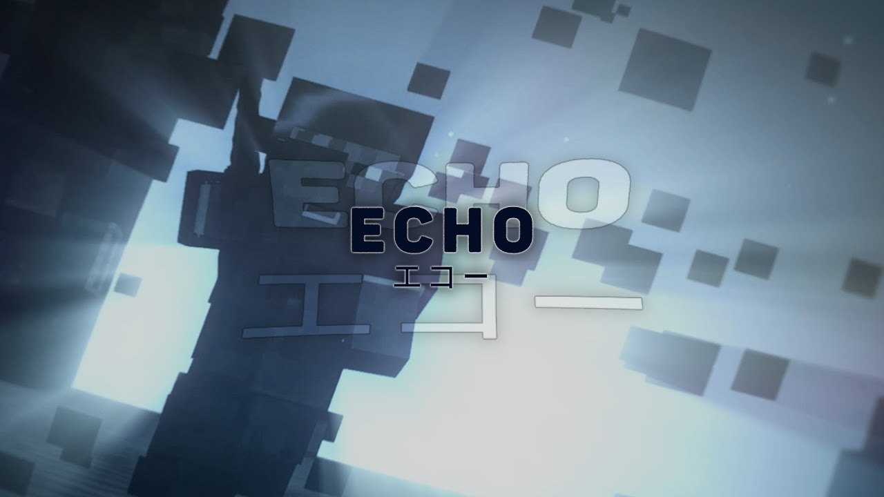 Echo  -  Minecraft Edit (Cerberus 3hc)