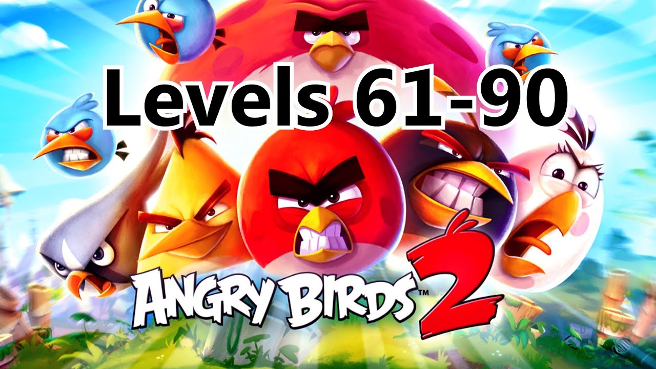 Angry Birds 2 - Levels 61-90 (Cobalt Plateaus - Chirp Valley)