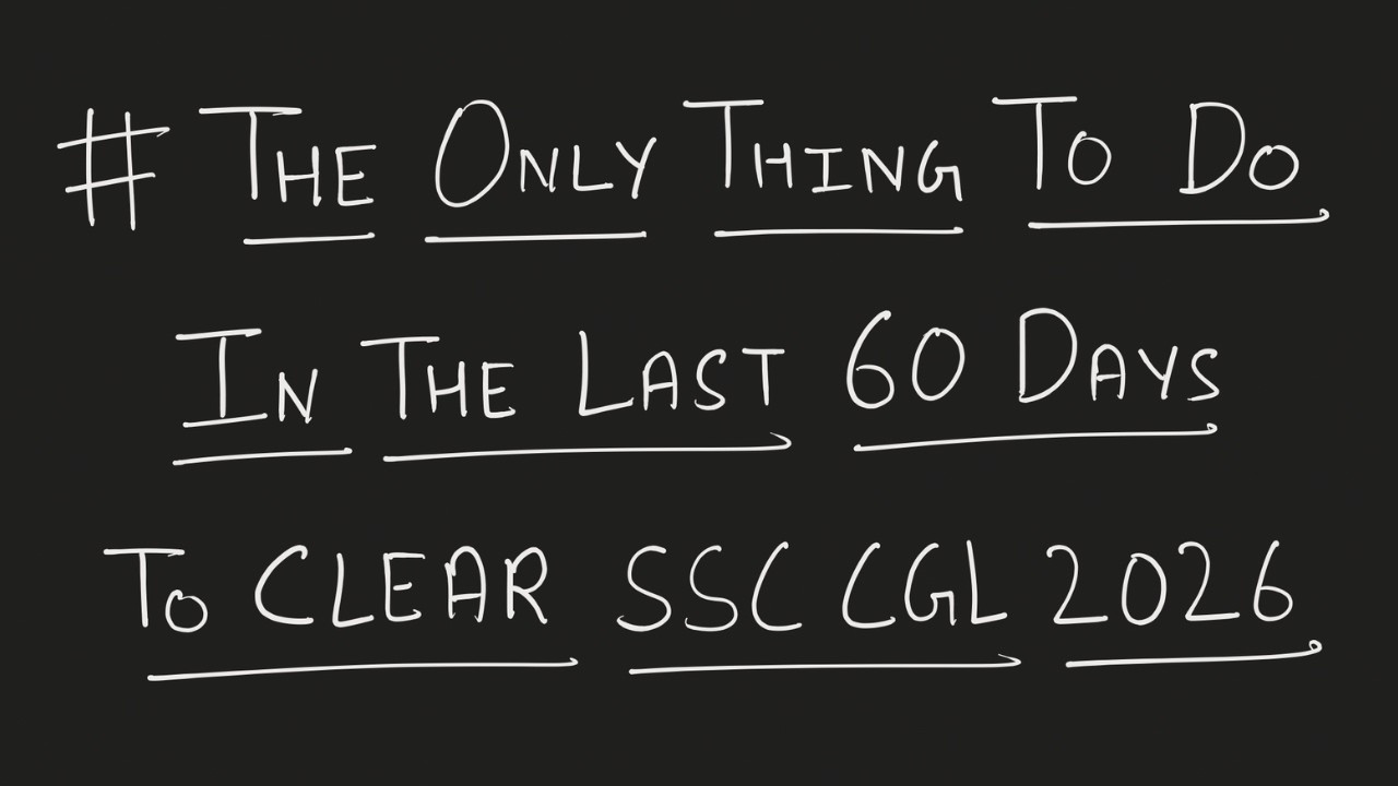 The Only Thing To Do In The Last 60 Days To Clear SSC CGL 2026