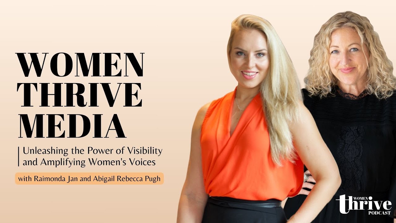 Women Thrive Media: Unleashing the Power of Visibility and Amplifying Women's Voices