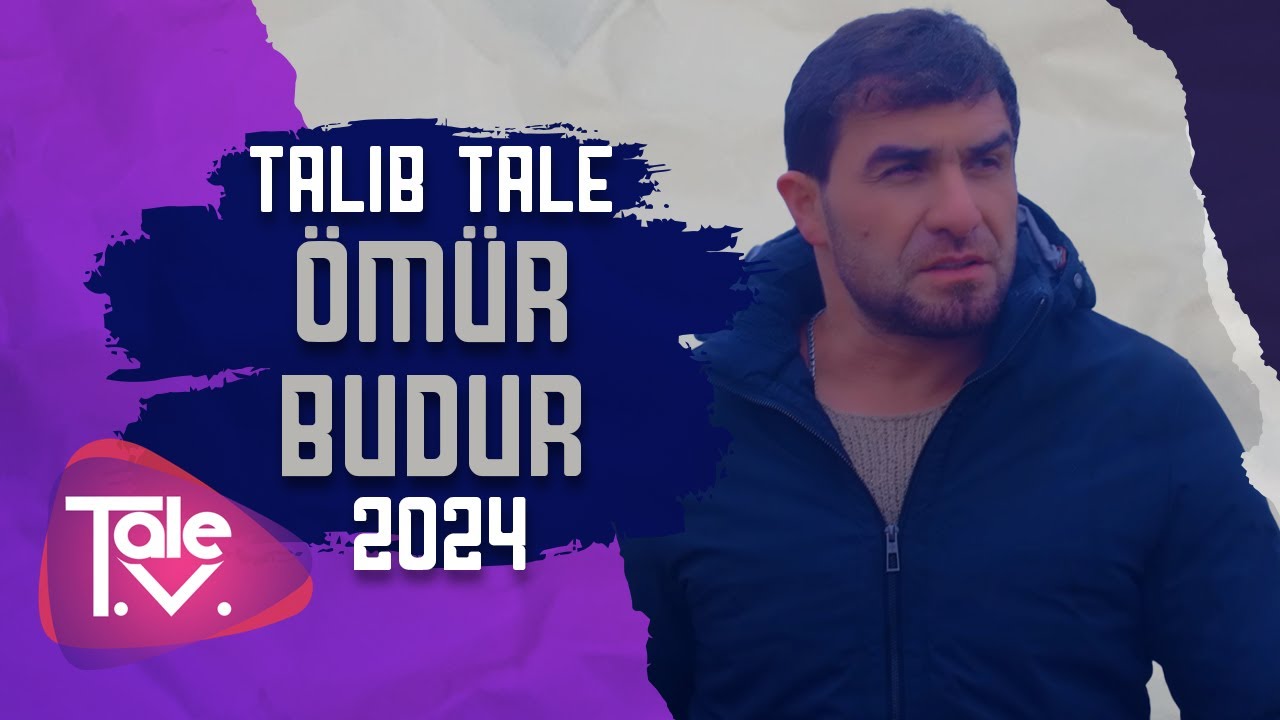 Talıb Tale -&Ouml;m&uuml;r budur/2024