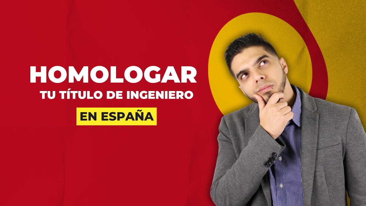 Cómo homologar tu título de ingeniero en España 2025