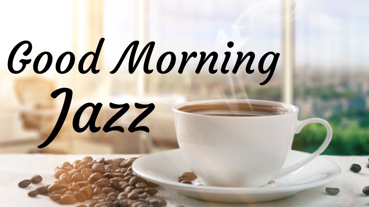 Good Morning Jazz Relaxing Jazz Music